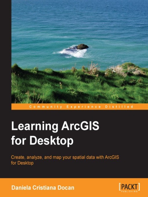 Title details for Learning ArcGIS for Desktop by Daniela Cristiana Docan - Available